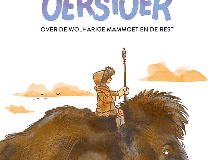 Oerstoer, over de wolharige mammoet en de rest