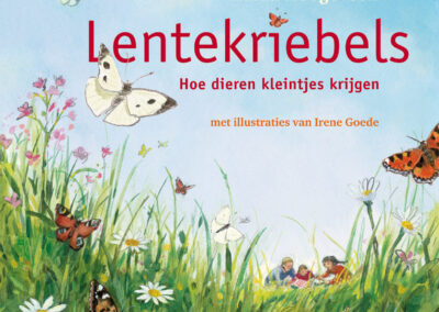Cover van het kinderboek Lentekriebels: Hoe dieren kleintjes krijgen. Geschreven door Tialda Hoogeveen, illustraties door Irene Goede